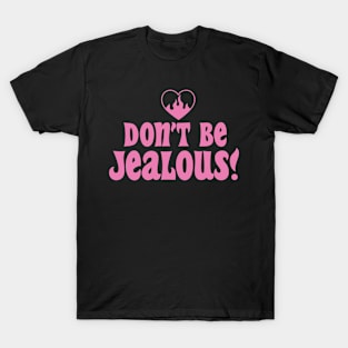 Dont Be Jealous Pink Y2K Aesthetic Sarcasm Retro Mean Girl T-Shirt